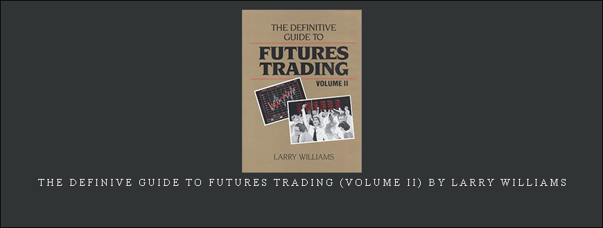 The Definive Guide To Futures Trading (Volume II) by Larry Williams