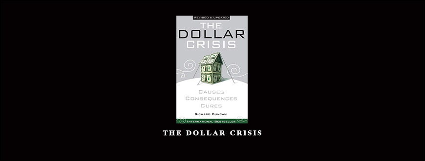 The Dollar Crisis by Richard Duncan