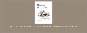 The Dollar (Currency) Report from Armstrongeconomics