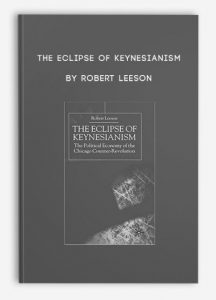 The Eclipse of Keynesianism , Robert Leeson, The Eclipse of Keynesianism by Robert Leeson