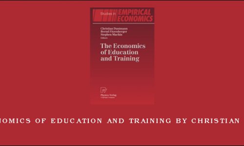 The Economics of Education and Training by Christian Dustmann