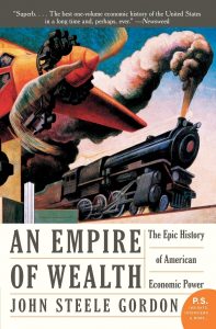 The Empire of Wealth , John Steele Gordon, The Empire of Wealth by John Steele Gordon