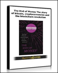 The End of Money: The story of bitcoin, cryptocurrencies , the blockchain revolution (New Scientist Instant Expert), The End of Money: The story of bitcoin, cryptocurrencies and the blockchain revolution (New Scientist Instant Expert)