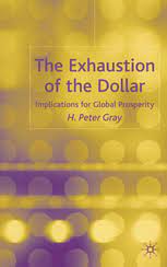 The Exhaustion of the Dollar , H.Peter Gray, The Exhaustion of the Dollar by H.Peter Gray