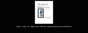 The Fate of Britain from Armstrongeconomics