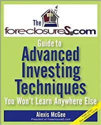 The Foreclosures.com Guide to Advanced Investing Techniques by Alexis McGee