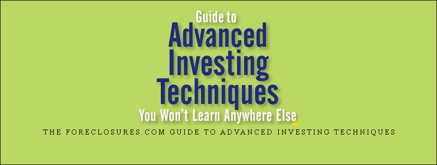 The Foreclosures.com Guide to Advanced Investing Techniques by Alexis McGee