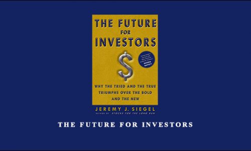 The Future for Investors by Jeremy J.Siegel