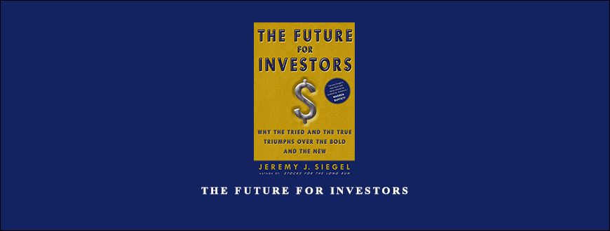 The Future for Investors by Jeremy J.Siegel