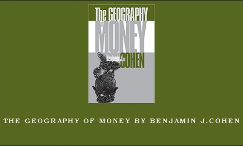 The Geography of Money by Benjamin J.Cohen