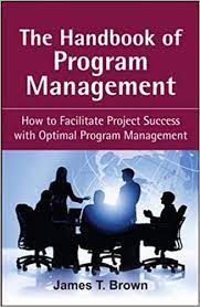 The Handbook of Program Management by James T.Brown