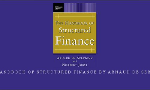 The Handbook of Structured Finance by Arnaud De Servigny