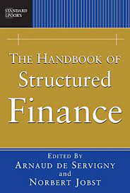 The Handbook of Structured Finance by Arnaud De Servigny