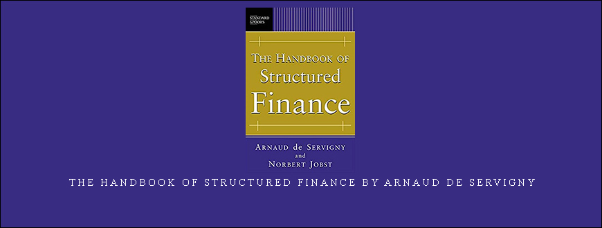 The Handbook of Structured Finance by Arnaud De Servigny