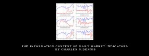 The Information Content of Daily Market Indicators by Charles N.Dennis