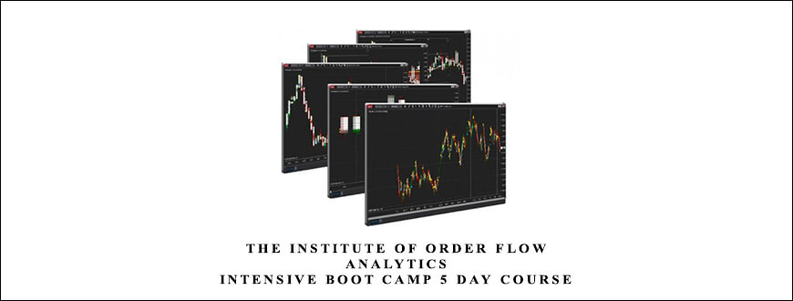 The Institute of Order Flow Analytics – Intensive Boot Camp 5 Day Course