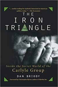 The Iron Triangle. Inside The Secret World of the Carlyle Group ,Dan Briody, The Iron Triangle. Inside The Secret World of the Carlyle Group by Dan Briody