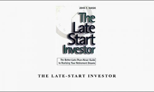 The Late-Start Investor by John F.Wasik