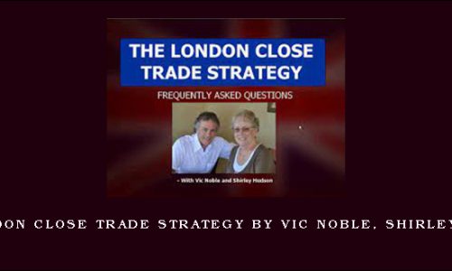 The London Close Trade Strategy by Vic Noble, Shirley Hudson