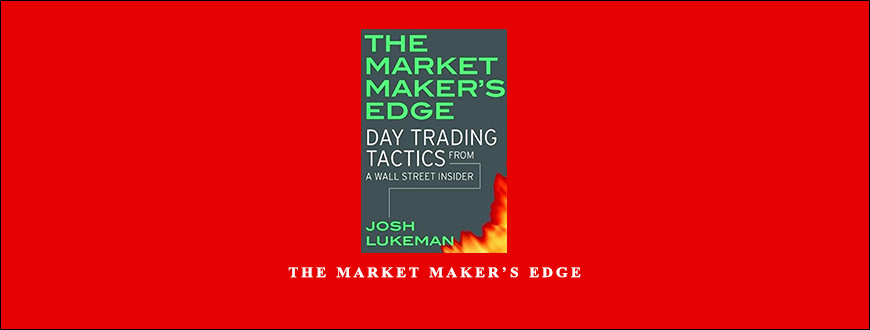 The Market Maker’s Edge by Josh Lukeman