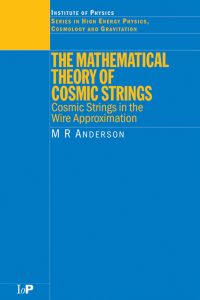 The Mathematical Theory of Cosmic Strings , M.R.Anderson, The Mathematical Theory of Cosmic Strings by M.R.Anderson