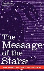 The Message of the Stars ,Max Heindel, The Message of the Stars by Max Heindel