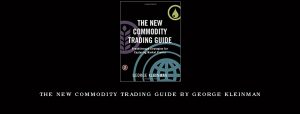 The New Commodity Trading Guide by George Kleinman