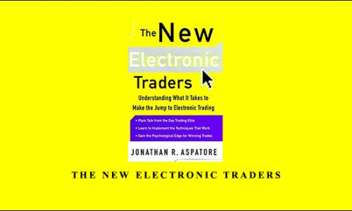 The New Electronic Traders by Jonathan R.Aspartore