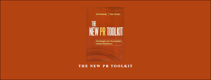 The New Pr Toolkit by Deirdre Breakenridge, Thomas J. DeLoughry