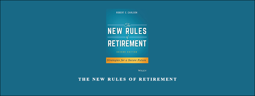 The New Rules of Retirement by Robert C.Carlson