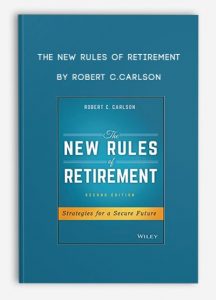 The New Rules of Retirement , Robert C.Carlson, The New Rules of Retirement by Robert C.Carlson