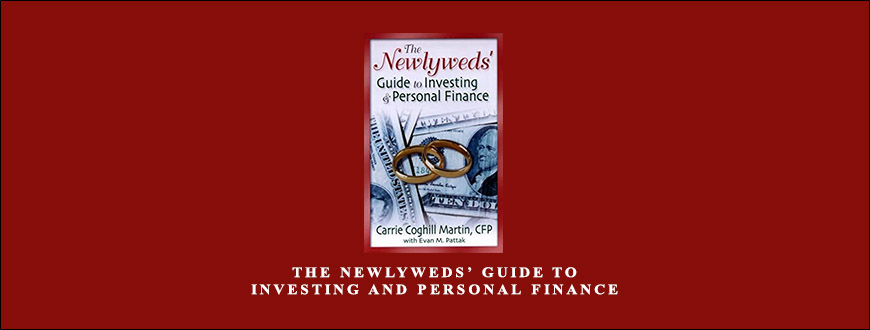 The Newlyweds’ Guide to Investing and Personal Finance by Carrie Coghill Martin Evan M.Pattak