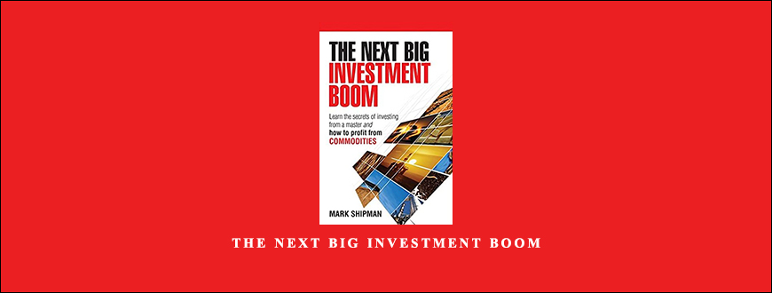 The Next Big Investment Boom by Mark Shipman