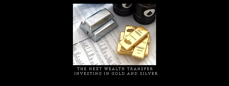 The Next Wealth Transfer – Investing in Gold and Silver by Jonathan Wichmann