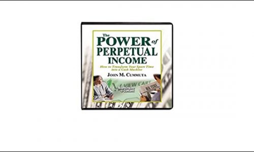 The Power of Perpetual Income (Audio Book) by John Cummuta