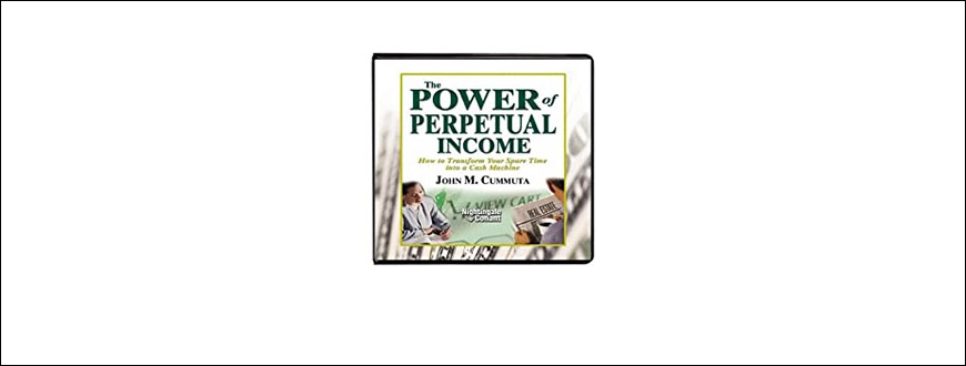 The Power of Perpetual Income (Audio Book) by John Cummuta