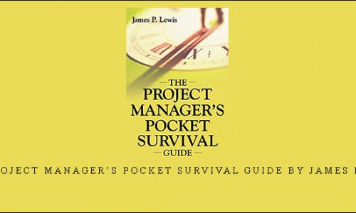 The Project Manager’s Pocket Survival Guide by James P.Lewis