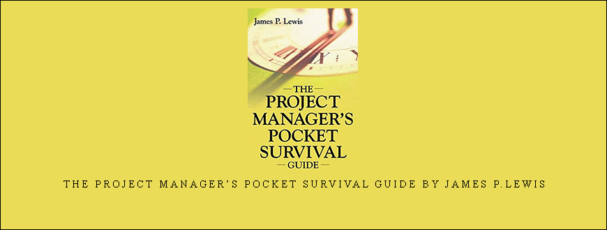 The Project Manager’s Pocket Survival Guide by James P