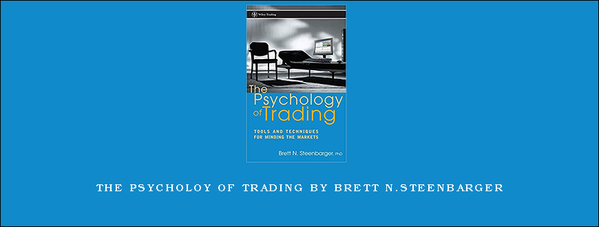 The Psycholoy Of Trading by Brett N.Steenbarger