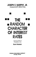 The Random Character of Interest Rates , Joseph E.Murphy Jr., The Random Character of Interest Rates by Joseph E.Murphy Jr.