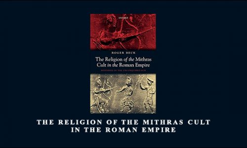 The Religion of the Mithras Cult in the Roman Empire by Roger Beck