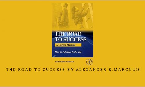 The Road to Success by Alexander R.Margulis