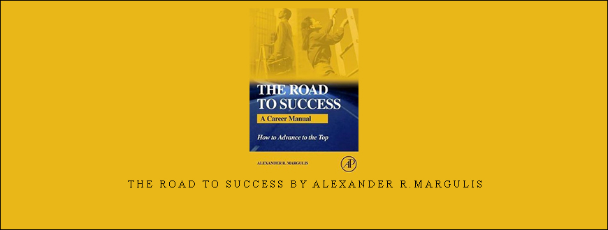 The Road to Success by Alexander R.Margulis