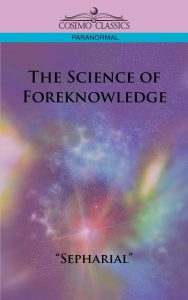 The Science of Foreknowledge , Sepharial, The Science of Foreknowledge by Sepharial