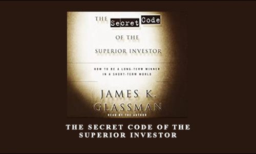 The Secret Code of The Superior Investor by James Glassman