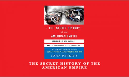 The Secret History of the American Empire by John Perkins