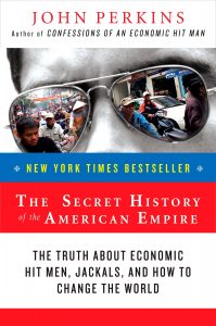 The Secret History of the American Empire ,John Perkins, The Secret History of the American Empire by John Perkins