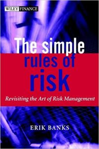 The Simple Rules of Risk , Erik Banks, The Simple Rules of Risk by Erik Banks