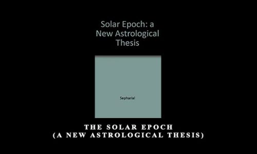 The Solar Epoch (A New Astrological Thesis) by Sepharial