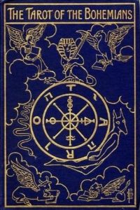 The Tarot of the Bohemians , Papus, The Tarot of the Bohemians by Papus